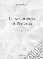 Le necropoli di Perugia. Ediz. illustrata. Vol. 1 libro