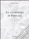 Le necropoli di Perugia. Ediz. illustrata. Vol. 1 libro