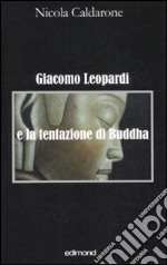 Giacomo Leopardi è la tentazione di Buddha libro