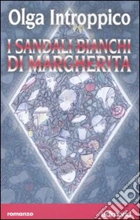 I sandali bianchi di Margherita libro