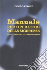 Manuale per operatori della sicurezza. Corso formativo per guardie giurate