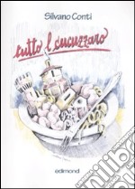 Tutto l cucuzzaro. Stórie, stórielle, canti, sóni e balli 'n lingua frattigiana... libro