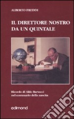 Il direttore nostro da un quintale. Ricordo di Aldo Bartocci nel centenario della nascita