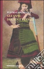 Gli anni del sole stanco libro