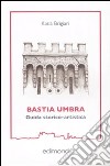 Bastia Umbra. Guida storico-artistica libro