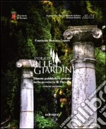 Storie di ville e giardini. Dimore pubbliche e private nella provincia di Perugia. Vol. 2 libro