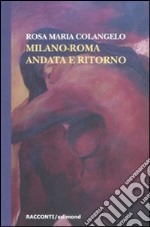 Milano-Roma andata e ritorno libro