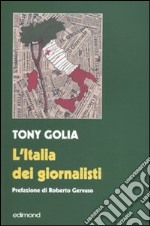 L'Italia dei giornalisti. Interviste come duelli alle maggiori «firme» del giornalismo italiano libro