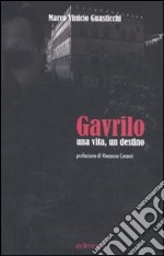 Gavrilo. Una vita, un destino libro