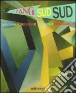 Zang sud sud. Boccioni Balla Severini e il futurismo meridionale. Catalogo della mostra (Rende, 4-31 dicembre 2009). Ediz. illustrata libro