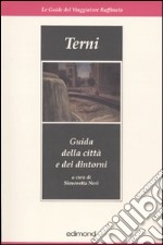 Terni. Guida della città e dei dintorni libro