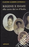 Regine e dame alla corte dei re d'Italia libro