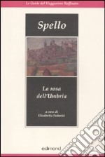 Spello. La rosa dell'Umbria libro