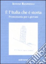 E l'Italia che è storta. Promemoria per i giovani libro