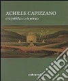 Achille Capizzano. Arte pubblica e arte privata. La prima metà del Novecento: da Sartorio al ritorno all'ordine. (Rende, 4-31 dicembre 2010). Ediz. illustrata libro