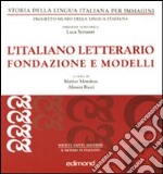 L'italiano letterario. Fondazione e modelli libro