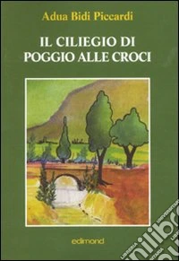 Il ciliegio di poggio alle croci libro