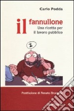 Il fannullone. Una ricetta per il lavoro pubblico libro