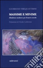 Massime e minime. Zibaldone moderno per il nuovo secolo