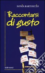 Raccontarsi di gusto. Intercultura a tavola e in cucina libro