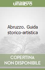 Abruzzo. Guida storico-artistica