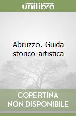 Abruzzo. Guida storico-artistica libro