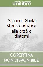 Scanno. Guida storico-artistica alla città e dintorni libro