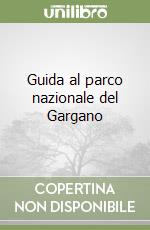 Guida al parco nazionale del Gargano libro