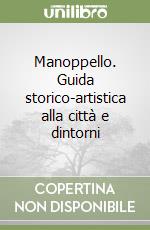 Manoppello. Guida storico-artistica alla città e dintorni libro