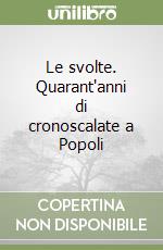 Le svolte. Quarant'anni di cronoscalate a Popoli libro