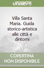 Villa Santa Maria. Guida storico-artistica alle città e dintorni libro