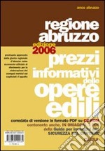 Prezzi informativi delle opere edili. Regione Abruzzo 2006 libro