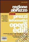 Prezzi informativi delle opere edili. Regione Abruzzo 2006 libro