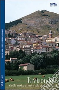 Rivisondoli. Guida storico-artistica alla città e dintorni libro