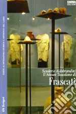 Scuderie Aldobrandini. Il Museo Tuscolano di Frascati libro