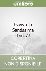 Evviva la Santissima Trinità! libro