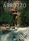 Abruzzo. Paesaggi d'acqua-Waterscapes libro