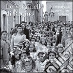 Le verginelle di Rapino. Le immagini, la memoria, la festa. Ediz. illustrata libro