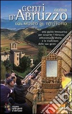 Genti d'Abruzzo. Guida dal museo al territorio libro