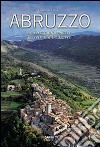 Abruzzo. Una terra da scoprire. Secrets and Treasure. Ediz. bilingue libro