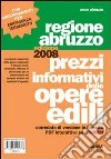 Prezzi informativi delle opere edili. Regione Abruzzo (2008) libro