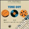 Time out. Basket, musica, cinema. Memorie di un coach delle minors, 1978-2009 libro