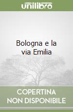 Bologna e la via Emilia libro