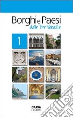 Borghi e paesi delle tre Venezie. Vol. 1 libro