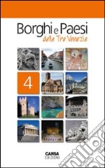 Borghi e paesi delle tre Venezie. Vol. 4 libro