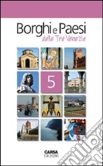 Borghi e paesi delle tre Venezie. Vol. 5 libro