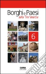 Borghi e paesi delle tre Venezie. Vol. 6 libro