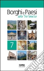 Borghi e paesi delle tre Venezie. Vol. 7 libro