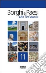 Borghi e paesi delle tre Venezie. Vol. 11 libro