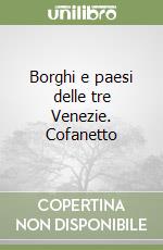 Borghi e paesi delle tre Venezie. Cofanetto libro